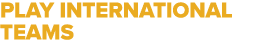PLAY INTERNATIONAL TEAMS