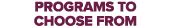 programs to choose from