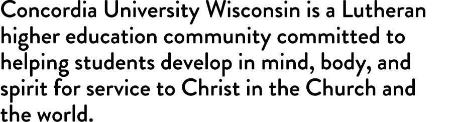 Concordia University Wisconsin is a Lutheran higher education community committed to helping students develop in mind...