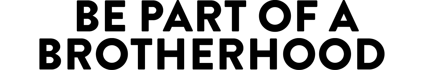  Be part of a brotherhood