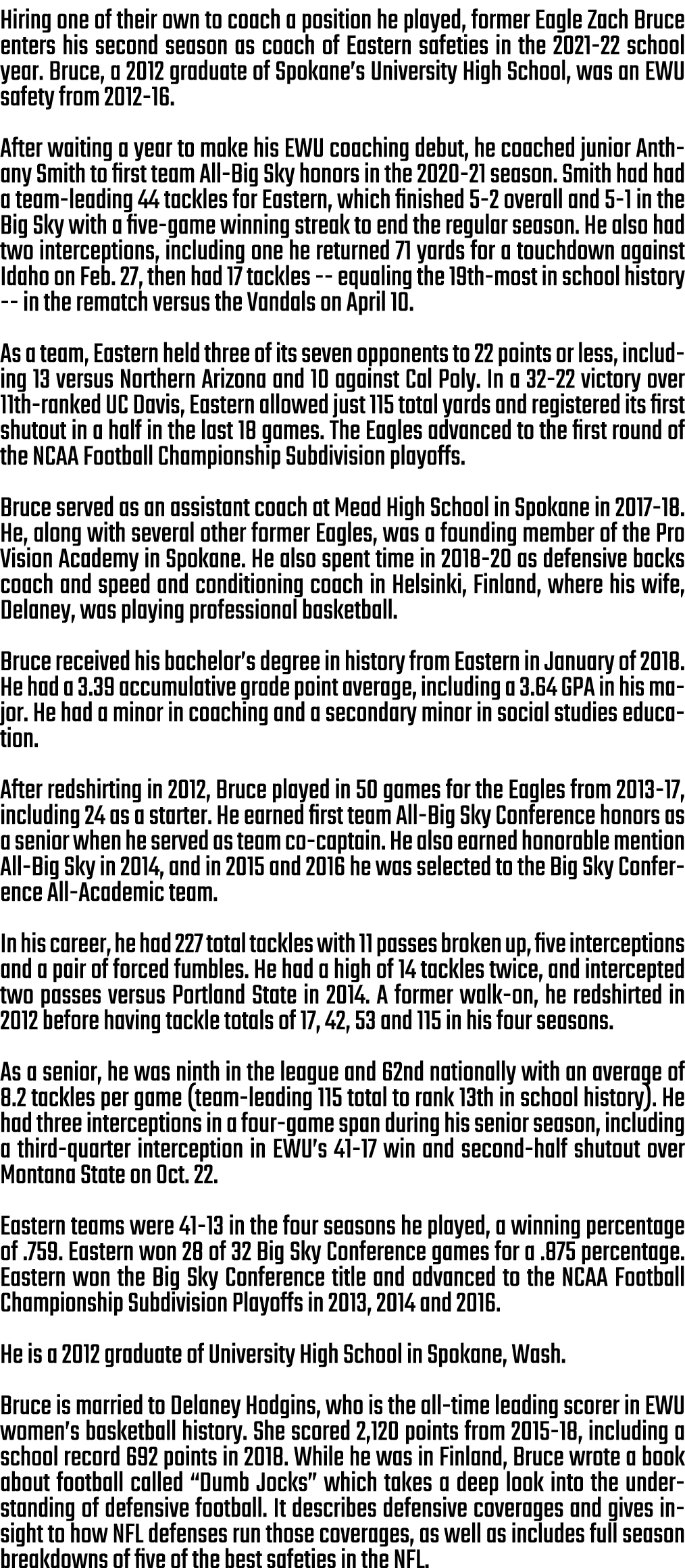 Hiring one of their own to coach a position he played, former Eagle Zach Bruce enters his second season as coach of E...