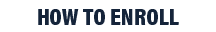 hOW TO ENROLL 