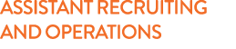 Assistant Recruiting and Operations