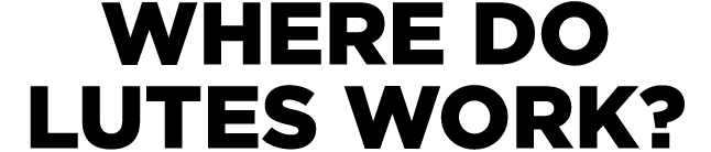 WHERE DO LUTES WORK?