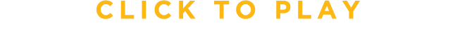 CLICK TO PLAY