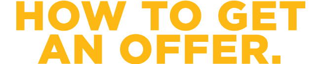 HOW TO GET AN OFFER.