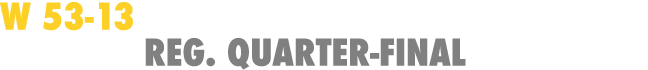 W 53-13 Berea-Midpark  Reg  Quarter-Final