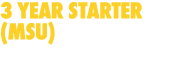 3 year starter (msu) 