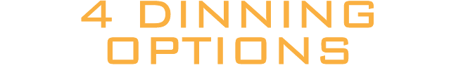 4 dinning options