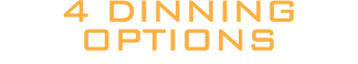 4 dinning options