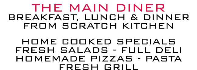 The Main Diner breakfast, lunch & dinner from scratch kitchen  home cooked specials fresh salads - full deli homemade   