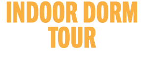 indoor dorm TOUR CLICK TO PLAY