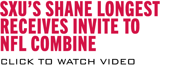 SXU s Shane Longest Receives Invite to NFL Combine CLICK TO WATCH VIDEO