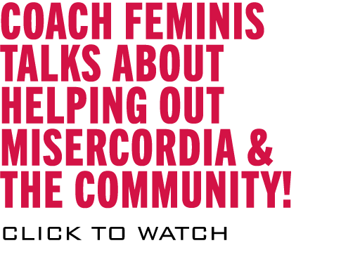 Coach Feminis talks about helping out Misercordia & the community  CLICK TO WATCH