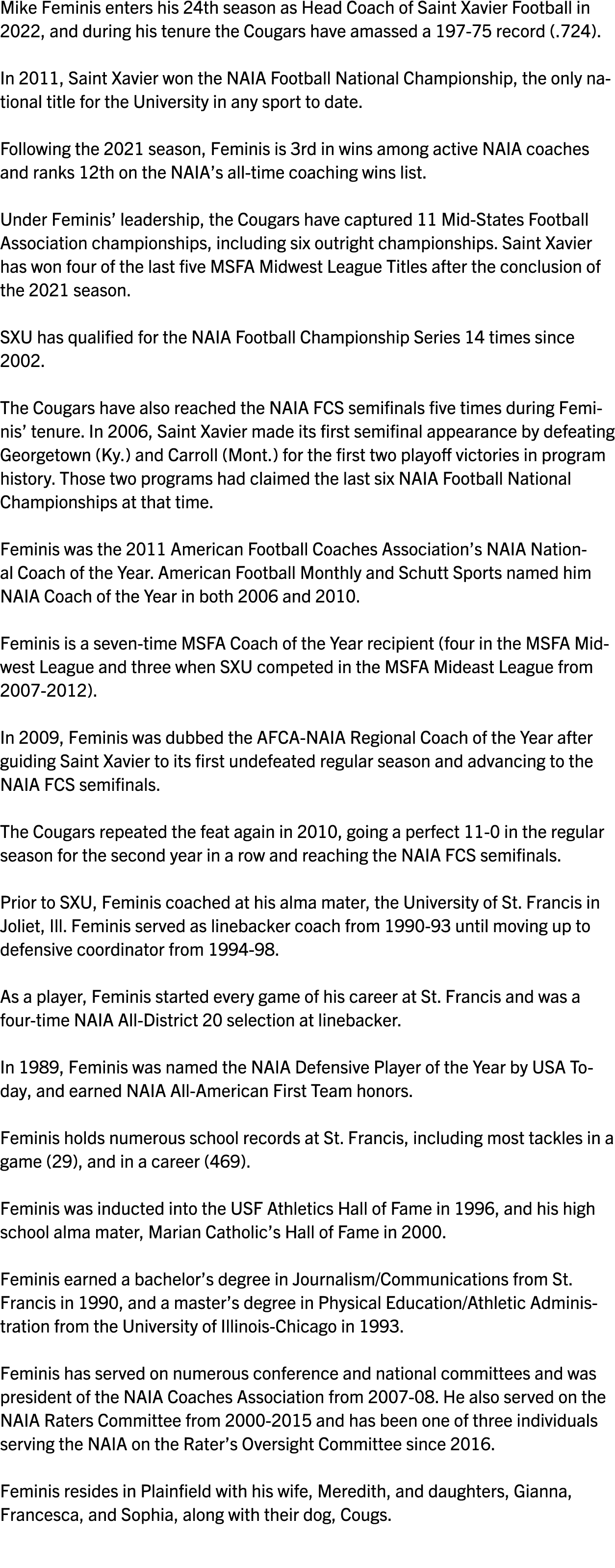 Mike Feminis enters his 24th season as Head Coach of Saint Xavier Football in 2022, and during his tenure the Cougars   