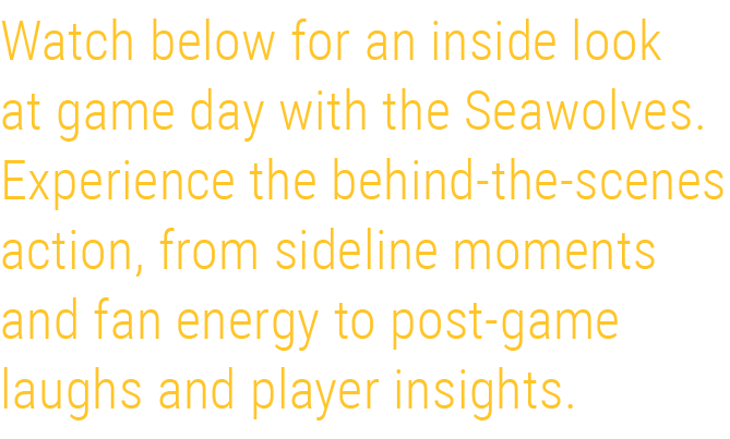 Watch below for an inside look at game day with the Seawolves. Experience the behind the scenes action, from sideline...