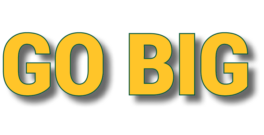 go big