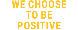 we choose to be positive
