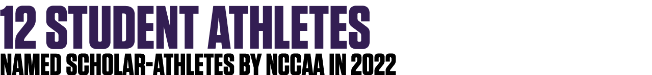 12 student athletes named scholar athletes by nccaa in 2022