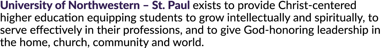 University of Northwestern – St. Paul exists to provide Christ centered higher education equipping students to grow i...