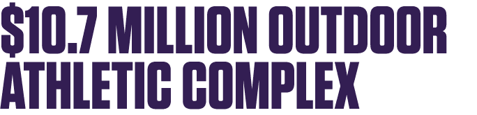 $10.7 million outdoor athletic complex