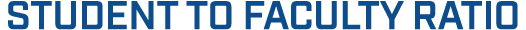 STUDENT TO FACULTY RATIO
