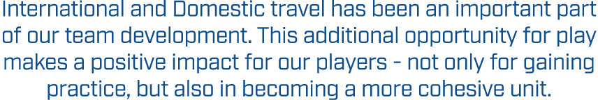 International and Domestic travel has been an important part of our team development. This additional opportunity for...