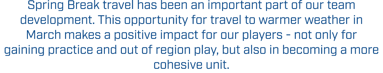 Spring Break travel has been an important part of our team development. This opportunity for travel to warmer weather...