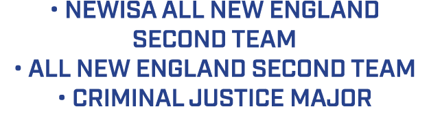 • NEWISA ALL NEW ENGLAND SECOND TEAM • ALL NEW ENGLAND SECOND TEAM • CRIMINAL JUSTICE MAJOR