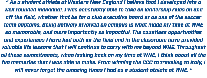 “ As a student athlete at Western New England I believe that I developed into a well rounded individual. I was consta...